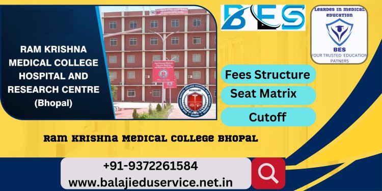 9372261584@Ram Krishna Medical College Bhopal 2023-24 : Admission, Courses Offered, Fees Structure, Cutoff etc.