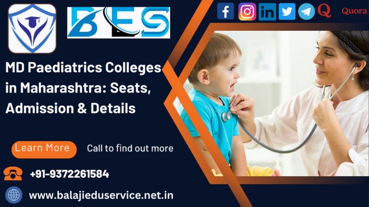 9372261584@MD Paediatrics Colleges in Maharashtra: Seats, Admission & Details