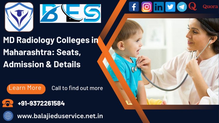 9372261584@MD Radiology Colleges in Maharashtra: Seats, Admission & Details