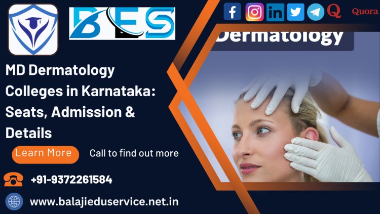 9372261584@MD Dermatology Colleges in Karnataka: Seats, Admission & Details