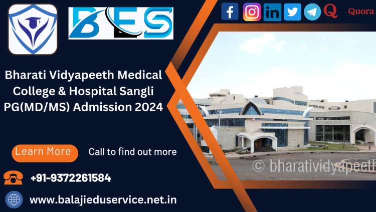 9372261584@Bharati Vidyapeeth Medical College & Hospital Sangli PG(MD/MS) Admission 2024
