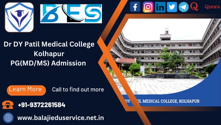 9372261584@Dr DY Patil Medical College Kolhapur PG(MD/MS) Admission 2024