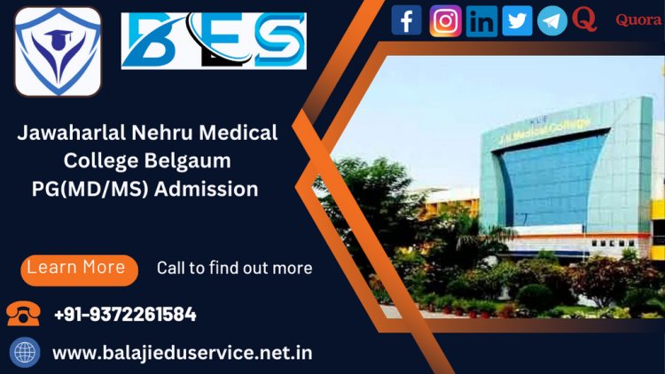 9372261584@Jawaharlal Nehru Medical College Belgaum PG(MD/MS) Admission 2024