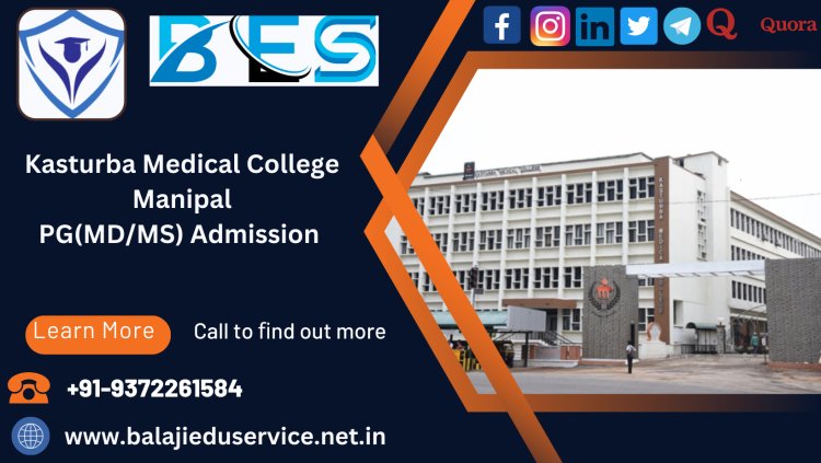 9372261584@Kasturba Medical College Manipal PG(MD/MS) Admission 2024