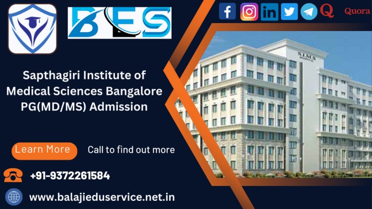 9372261584@Sapthagiri Institute of Medical Sciences Bangalore PG(MD/MS) Admission 2024