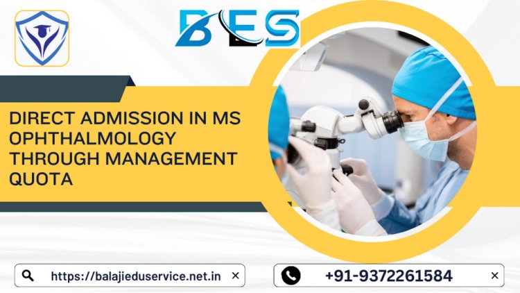 9372261584@Direct Admission in MS Ophthalmology Through Management Quota
