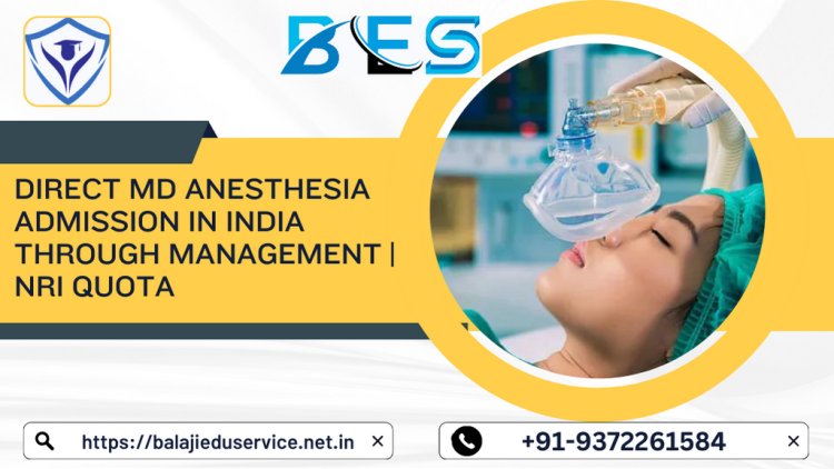 9372261584@Direct MD Anesthesia Admission In India Through Management | Nri Quota
