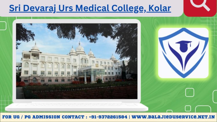9372261584@Sri Devaraj URS [SDU] Medical College Kolar : Direct Admission , Courses Offered, Fees Structure, Contact Details