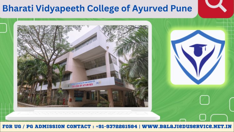 9372261584@Bharati Vidyapeeth College of Ayurved Pune :- Admission,Course,Fees,Cutoff