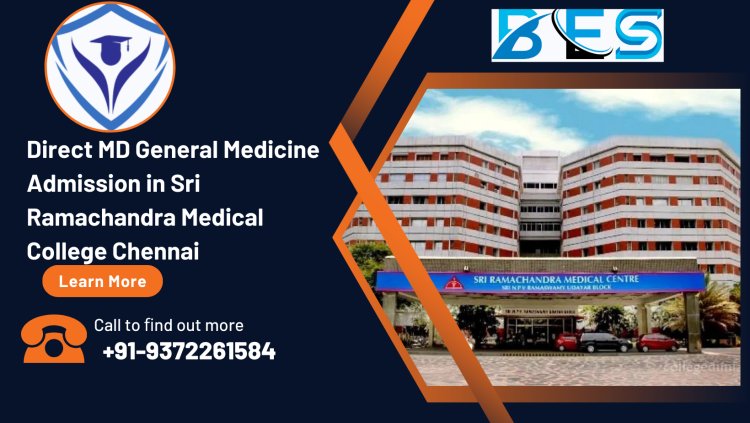 9372261584@Direct MD General Medicine Admission in Sri Ramachandra Medical College Chennai