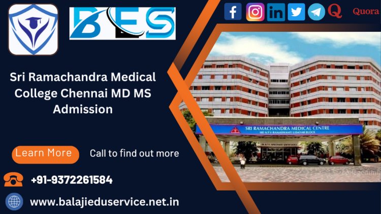 9372261584@Sri Ramachandra Medical College Chennai PG(MD/MS) Admission 2024-25