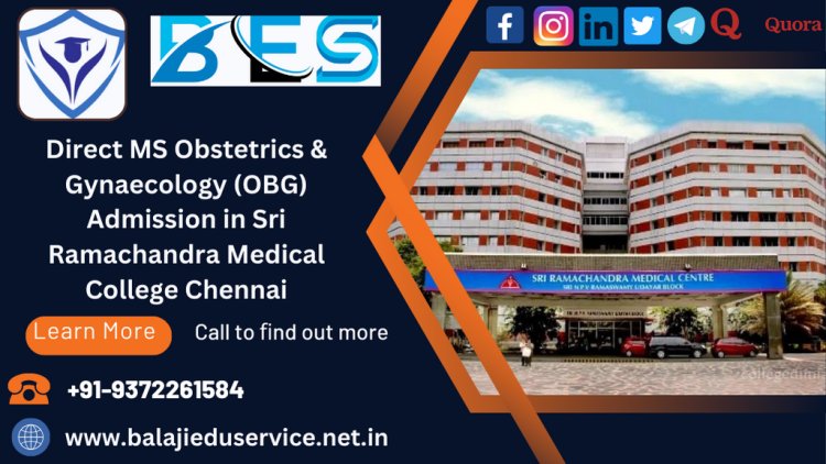 9372261584@Direct MS Obstetrics & Gynaecology (OBG) Admission in Sri Ramachandra Medical College Chennai