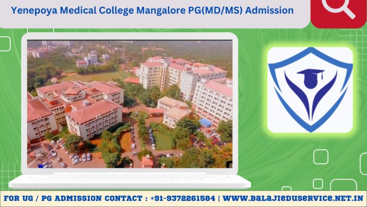 9372261584@Yenepoya Medical College Mangalore PG(MD/MS) Admission 2024-25