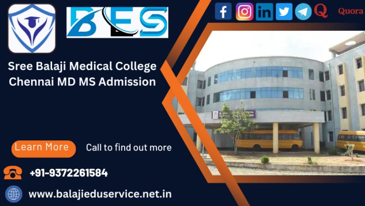 9372261584@Sree Balaji Medical College Chennai PG(MD/MS) Admission 2024-25