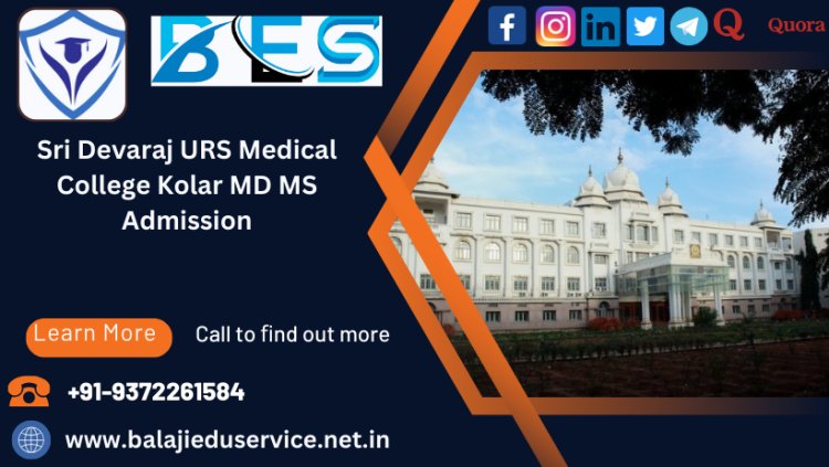 9372261584@Sri Devaraj URS Medical College Kolar PG(MD/MS) Admission 2024-25