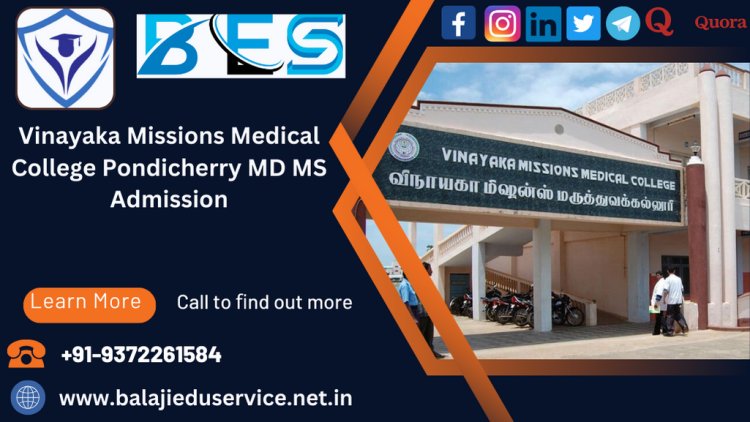 9372261584@Vinayaka Missions Medical College Pondicherry PG(MD/MS) Admission 2024-25