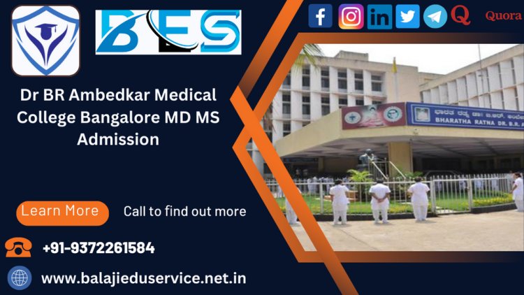 9372261584@Dr BR Ambedkar Medical College Bangalore PG(MD/MS) Admission 2024-25