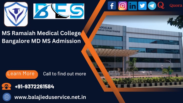 9372261584@MS Ramaiah Medical College Bangalore PG(MD/MS) Admission 2024-25