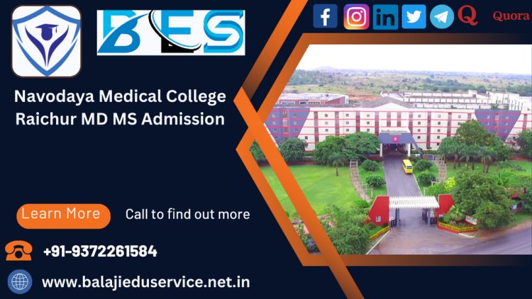 9372261584@Navodaya Medical College Raichur PG(MD/MS) Admission 2024-25