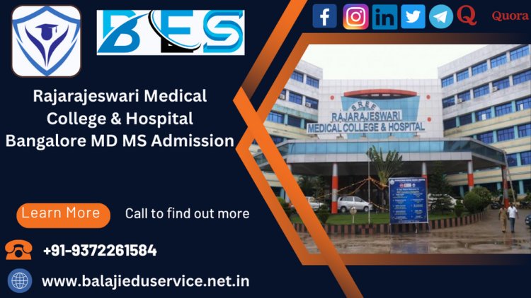 9372261584@Rajarajeswari Medical College Bangalore PG(MD/MS) Admission 2024-25
