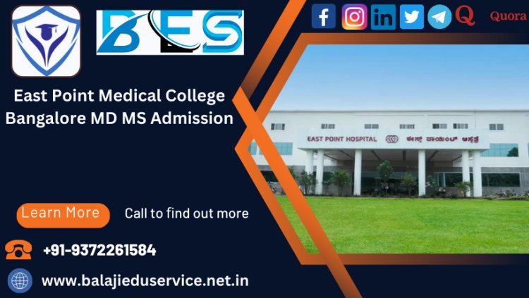 9372261584@East Point Medical College Bangalore PG(MD/MS) Admission 2024-25