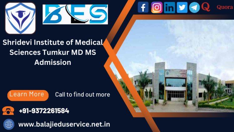 9372261584@Shridevi Institute of Medical Sciences Tumkur PG(MD/MS) Admission 2024-25