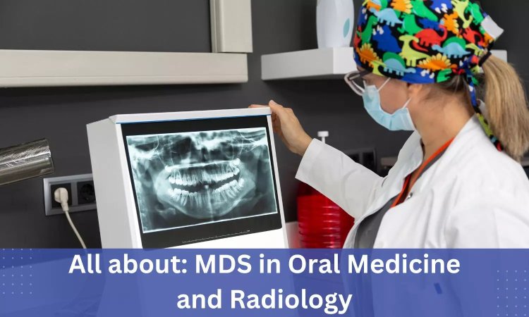 9372261584@MDS Oral Medicine & Radiology Course - Direct Admission, Fees Structure, Syllabus, Job Profile, and Salary 2024