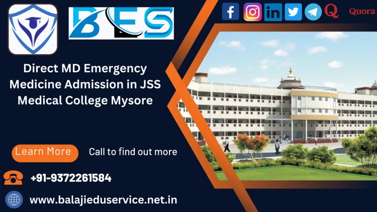 9372261584@Direct MD Emergency Medicine Admission in JSS Medical College Mysore