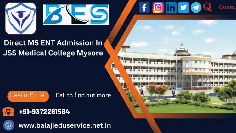 9372261584@Direct MS ENT Admission In JSS Medical College Mysore