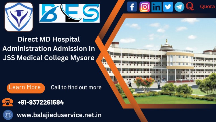 9372261584@Direct MD Hospital Administration Admission In JSS Medical College Mysore